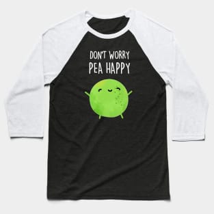 Don't Worry Pea Happy Cute Encouragement Pea Pun Baseball T-Shirt